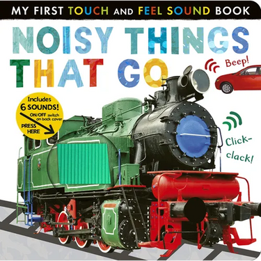 Noisy Things That Go: Includes 6 Sounds and an On/Off Switch on the Back Cover!