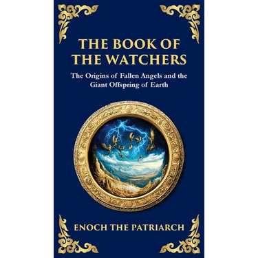 The Book of the Watchers: Divine Mysteries of the Angels and the Origins of Humanity (Deluxe Hardbound Edition)