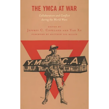 The YMCA at War: Collaboration and Conflict During the World Wars