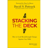 Stacking the Deck: How to Lead Breakthrough Change Against Any Odds