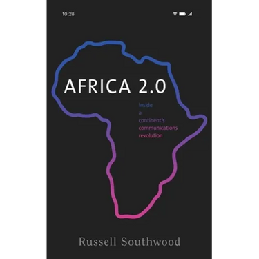 Africa 2.0: Inside a Continent's Communications Revolution
