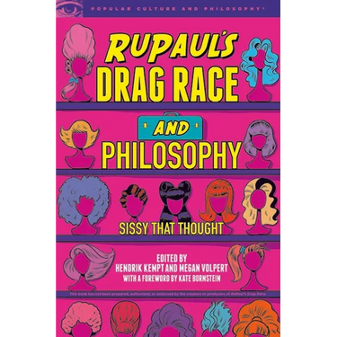 Rupaul's Drag Race and Philosophy: Sissy That Thought