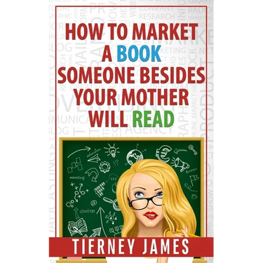 How to Market a Book Someone Besides Your Mother Will Read