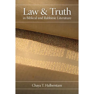 Law and Truth in Biblical and Rabbinic Literature