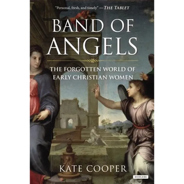 Band of Angels: The Forgotten World of Early Christian Women