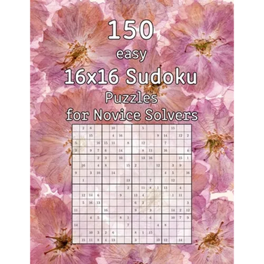150 easy 16x16 Sudoku Puzzles for Novice Solvers: Perfect as a Christmas Gift Logic Puzzles incl. Solutions