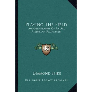 Playing The Field: Autobiography Of An All American Racketeer