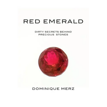 Red Emerald: Dirty Secrets behind Precious Stones
