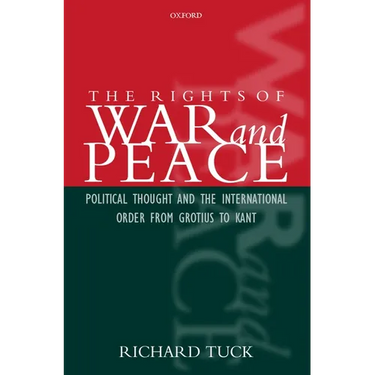 The Rights of War and Peace: Political Thought and the International Order from Grotius to Kant