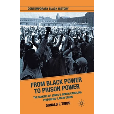 From Black Power to Prison Power: The Making of Jones V. North Carolina Prisoners' Labor Union