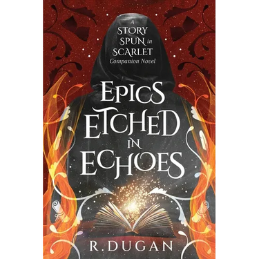 Epics Etched in Echoes: A STORY SPUN IN SCARLET Companion Novel