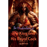 The Misadventures of the King and his Royal Cock