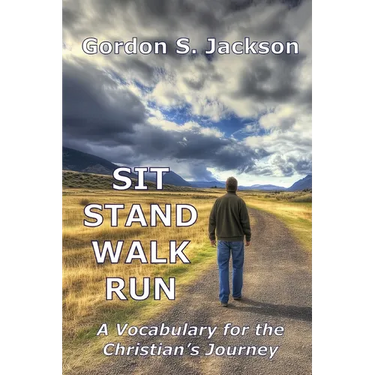 Sit, Stand, Walk, Run: A Vocabulary for the Christian's Journey
