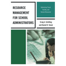 Resource Management for School Administrators: Optimizing Fiscal, Facility, and Human Resources