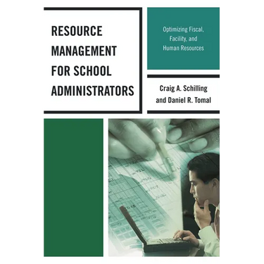 Resource Management for School Administrators: Optimizing Fiscal, Facility, and Human Resources