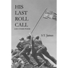 His Last Roll Call: And Other Poems
