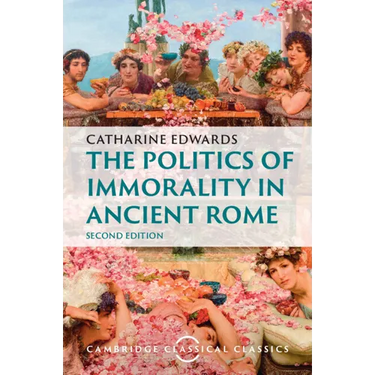 The Politics of Immorality in Ancient Rome