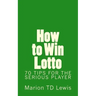 How to Win Lotto: 70 Tips for the Serious Player