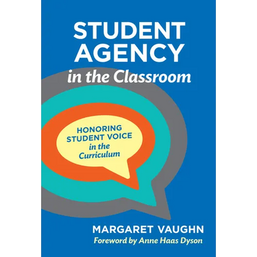 Student Agency in the Classroom: Honoring Student Voice in the Curriculum