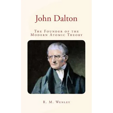 John Dalton: the Founder of the Modern Atomic Theory