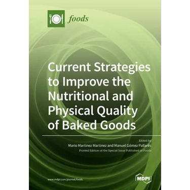 Current Strategies to Improve the Nutritional and Physical Quality of Baked Goods