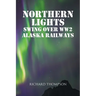 Northern Lights Swing Over WW2 Alaska Railways