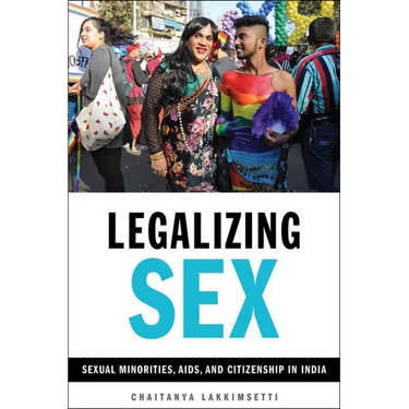 Legalizing Sex: Sexual Minorities, Aids, and Citizenship in India