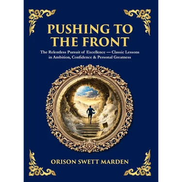 Pushing to the Front: The Definitive Roadmap to Leadership, Persistence & Peak Success (Deluxe Hardbound Edition)