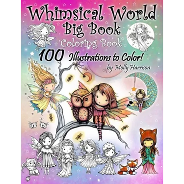 Whimsical World Big Book Coloring Book 100 Illustrations to Color by Molly Harrison: Adorable Fairies, Mermaids, Witches, Angels, Mythical Creatures,