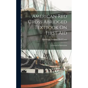 American Red Cross Abridged Textbook On First Aid: A Manual of Instruction