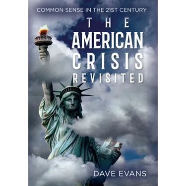 The American Crisis - Revisited: Common Sense in the 21st Century