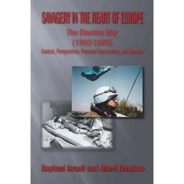 Savagery in the Heart of Europe: The Bosnian War (1992-1995) Context, Perspectives, Personal Experiences, and Memoirs