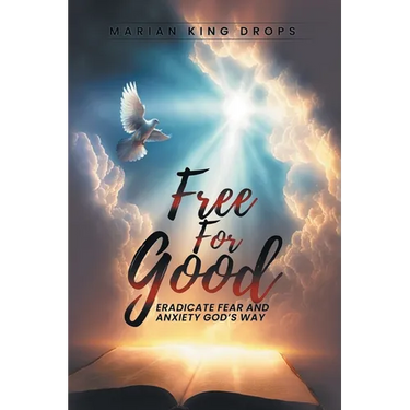 Free for Good: Eradicate Fear and Anxiety God's Way