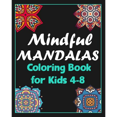 Mindful mandalas coloring book for kids 4-8: 100 Creative Mandala pages/100 pages/8/10, Soft Cover, Matte Finish/Mandala coloring book