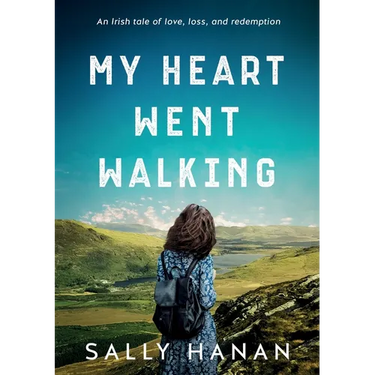 My Heart Went Walking: An Irish tale of love, loss, and redemption
