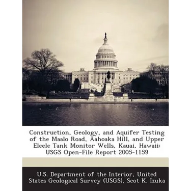 Construction, Geology, and Aquifer Testing of the Maalo Road, Aahoaka Hill, and Upper Eleele Tank Monitor Wells, Kauai, Hawaii: USGS Open-File Report