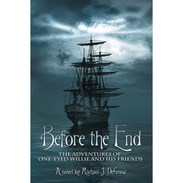 Before the End: The Adventures of One-Eyed Willie and His Friends