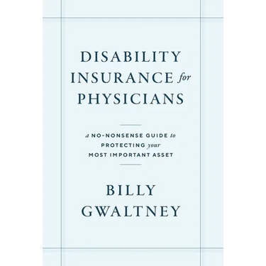 Disability Insurance for Physicians: A No-Nonsense Guide to Protecting Your Most Important Asset