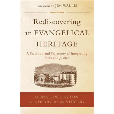 Rediscovering an Evangelical Heritage: A Tradition and Trajectory of Integrating Piety and Justice