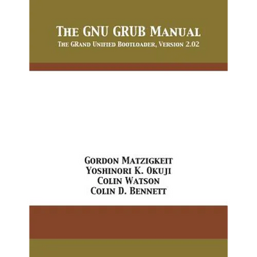 The GNU GRUB Manual: The GRand Unified Bootloader, Version 2.02