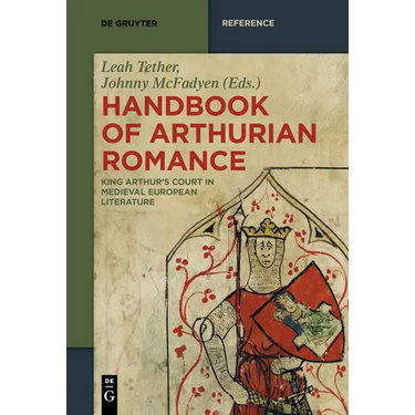 Handbook of Arthurian Romance: King Arthur's Court in Medieval European Literature