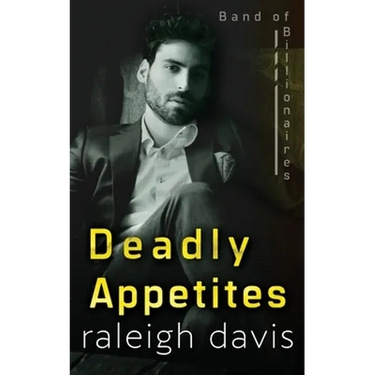 Deadly Appetites: An enemies-to-lovers billionaire romantic suspense