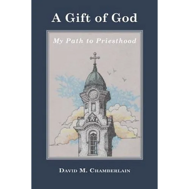 A Gift of God: My Path to Priesthood
