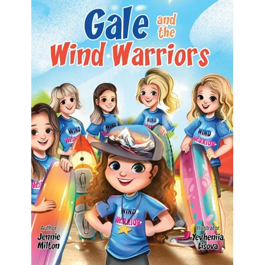 Gale and the Wind Warriors: A Children's Book About Courage, Confidence, and Wind Sports Adventure
