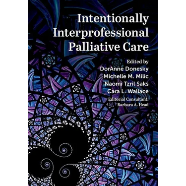Intentionally Interprofessional Palliative Care: Synergy in Education and Practice
