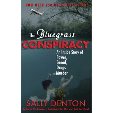 The Bluegrass Conspiracy: An Inside Story of Power, Greed, Drugs & Murder