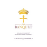 The Banquet: Exploring the Greatest Invitation Extended to Humanity