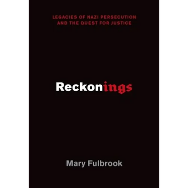 Reckonings: Legacies of Nazi Persecution and the Quest for Justice