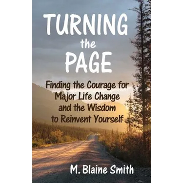 Turning the Page: Finding the Courage for Major Life Change and the Wisdom to Reinvent Yourself