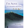 I'm Alive My Children Are Dead-Or Are They?